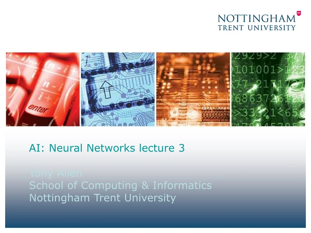 ai neural networks lecture 3 tony allen school of computing informatics nottingham trent university