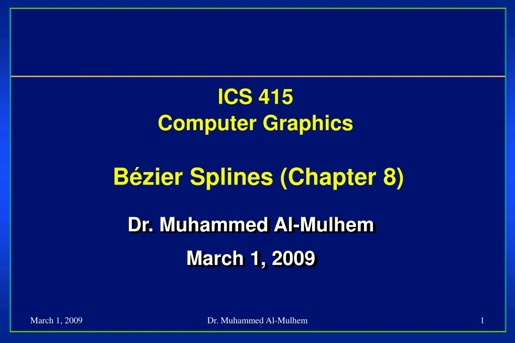 ics 415 computer graphics b zier splines chapter 8