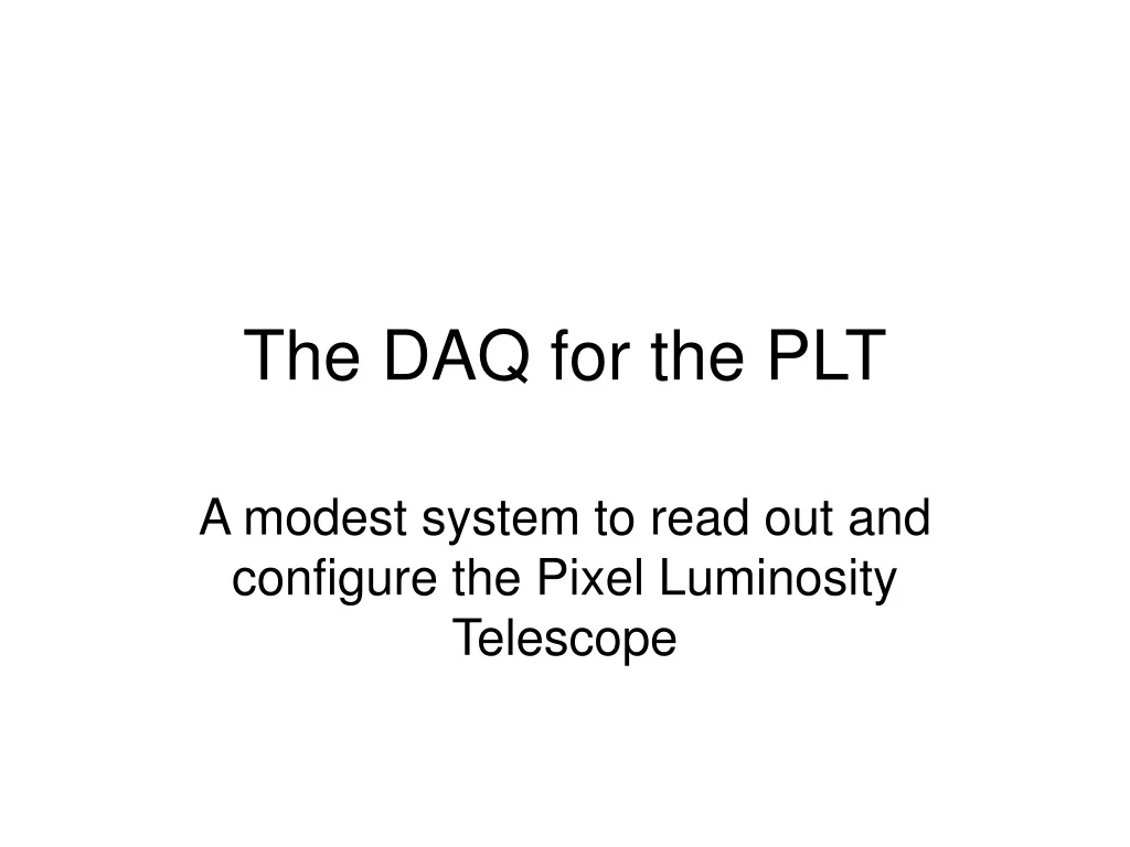 the daq for the plt
