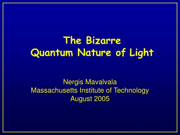 The Bizarre  Quantum Nature of Light