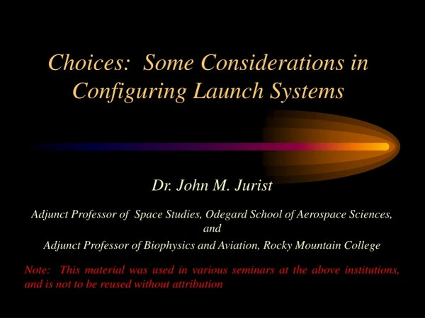 Choices:  Some Considerations in Configuring Launch Systems