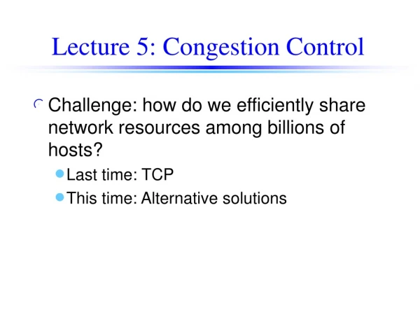 Lecture 5: Congestion Control