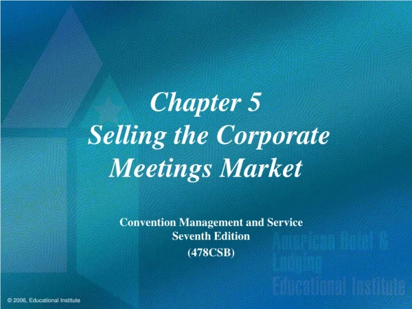 Chapter 5  Selling the Corporate  Meetings Market