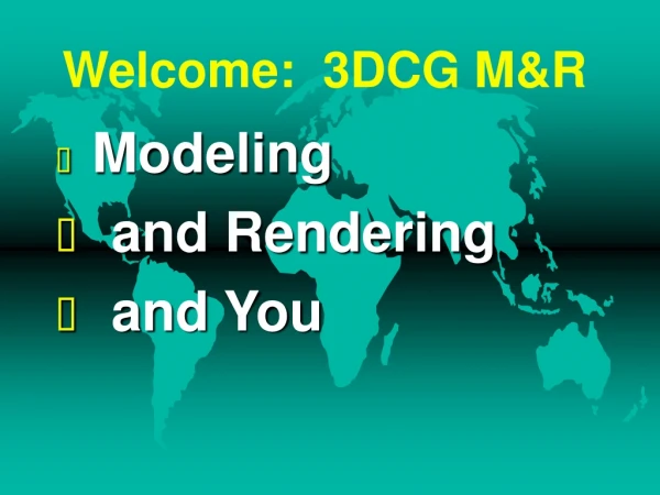 Welcome:  3DCG M&amp;R