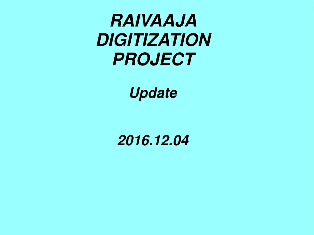 raivaaja digitization project update 2016 12 04