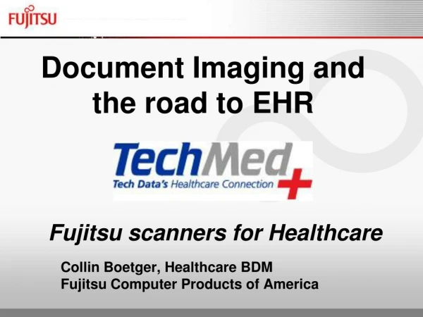 Fujitsu scanners for  Healthcare Collin Boetger, Healthcare BDM