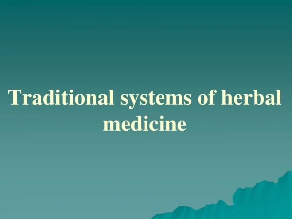 Traditional systems of herbal medicine