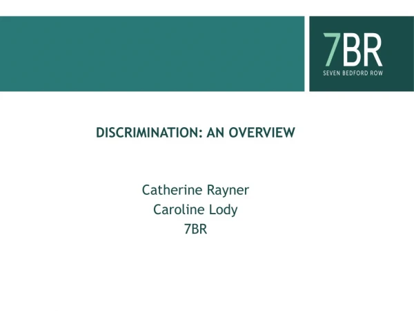 DISCRIMINATION: AN OVERVIEW Catherine Rayner Caroline Lody 7BR