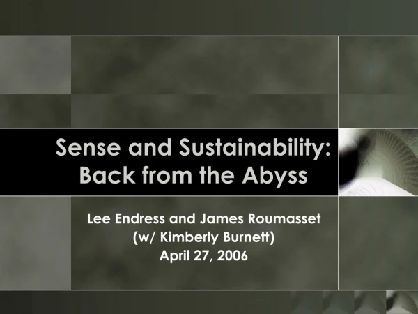Sense and Sustainability: Back from the Abyss