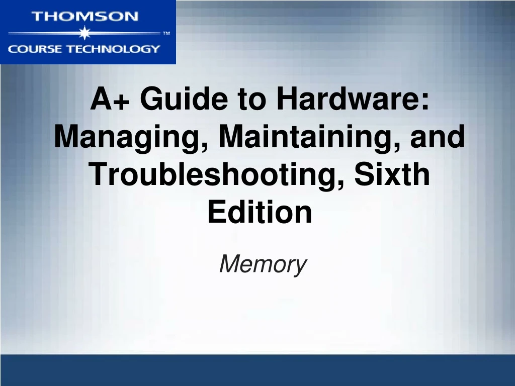 a guide to hardware managing maintaining and troubleshooting sixth edition