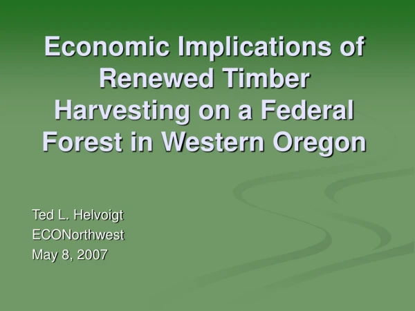 Economic Implications of Renewed Timber Harvesting on a Federal Forest in Western Oregon