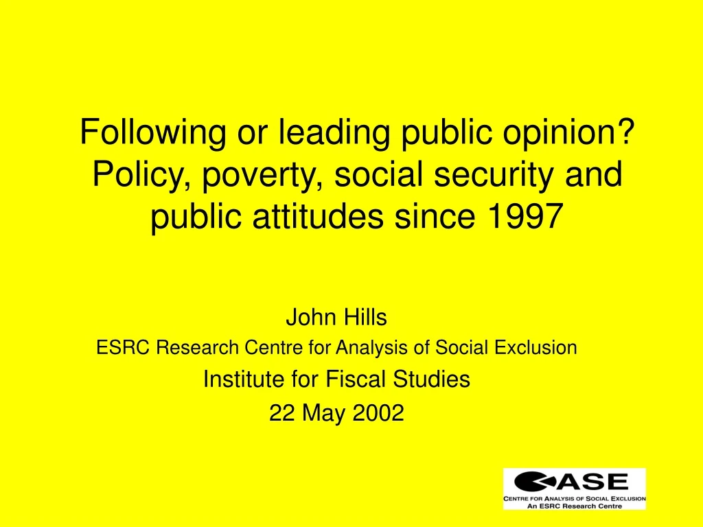 following or leading public opinion policy poverty social security and public attitudes since 1997