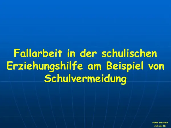 Fallarbeit in der schulischen Erziehungshilfe am Beispiel von Schulvermeidung