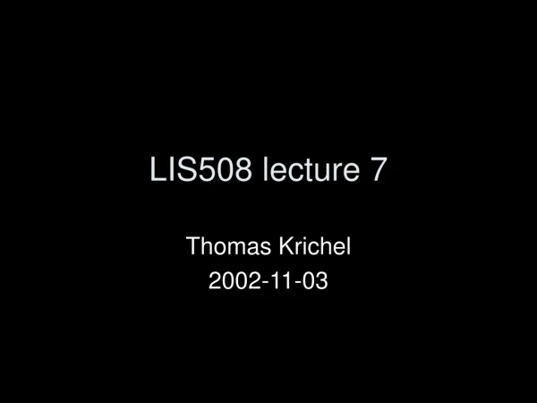 LIS508 lecture 7