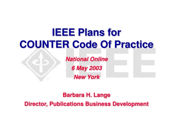 IEEE Plans for  COUNTER Code Of Practice