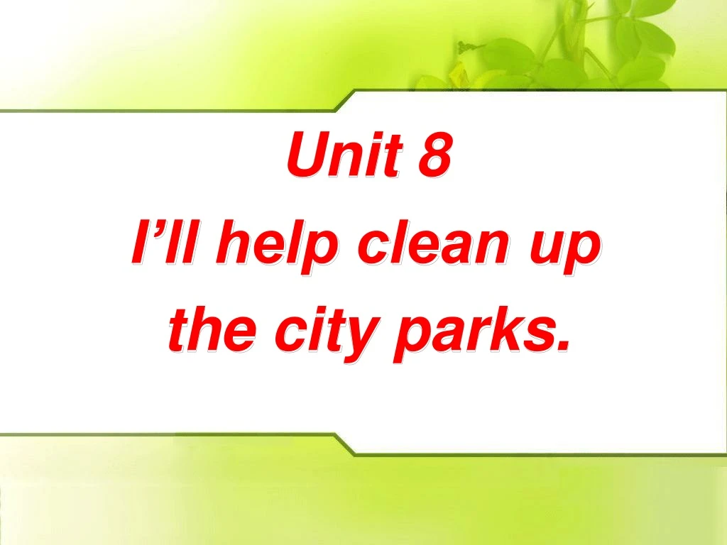 unit 8 i ll help clean up the city parks