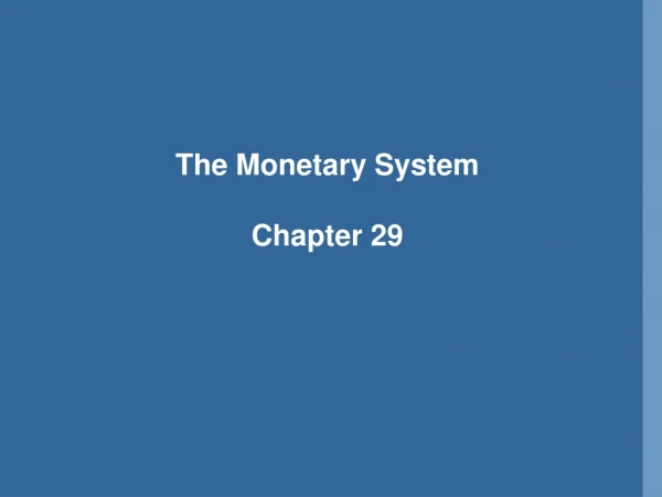 The Monetary System Chapter 29