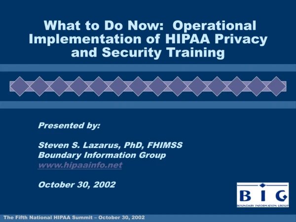What to Do Now:  Operational Implementation of HIPAA Privacy and Security Training