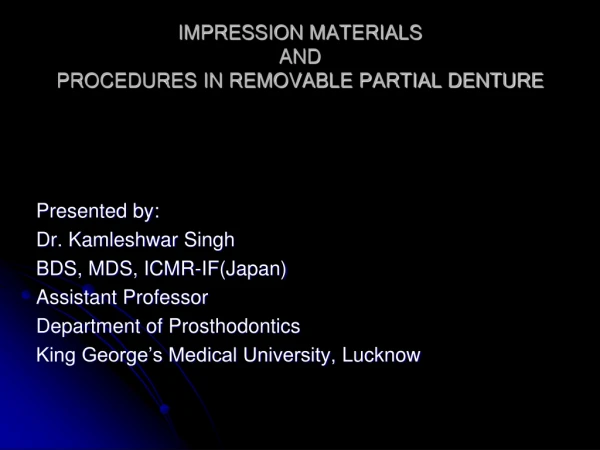 IMPRESSION MATERIALS AND  PROCEDURES IN REMOVABLE PARTIAL DENTURE