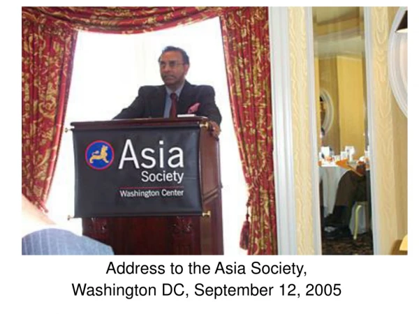 Address to the Asia Society,  Washington DC, September 12, 2005