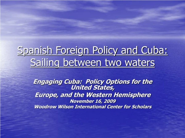 Spanish Foreign Policy and Cuba: Sailing between two waters