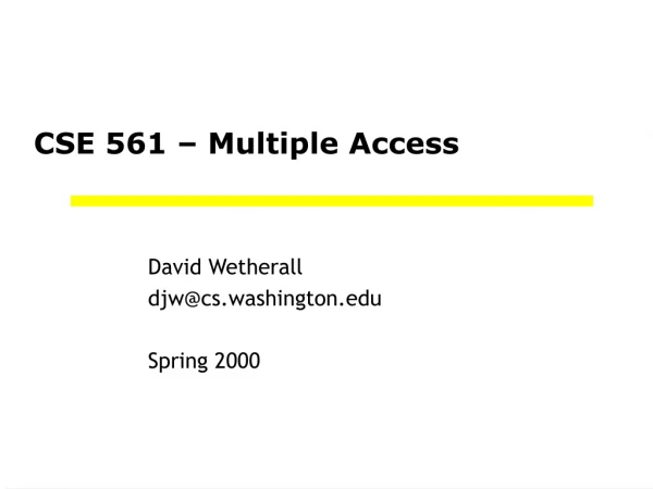 CSE 561 – Multiple Access