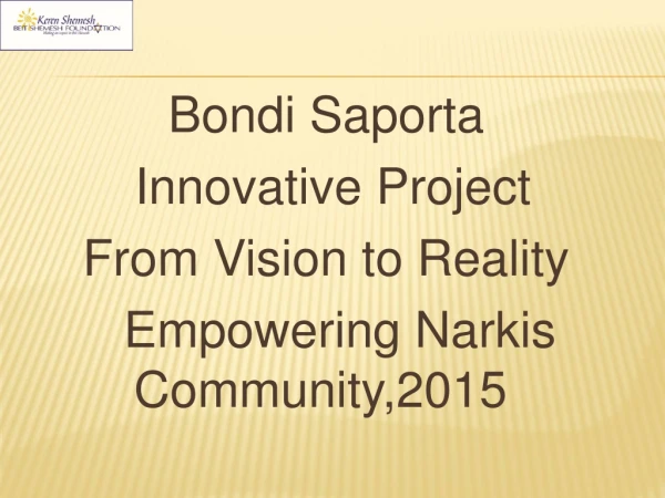 Bondi Saporta  Innovative Project From Vision to Reality   Empowering Narkis Community,2015