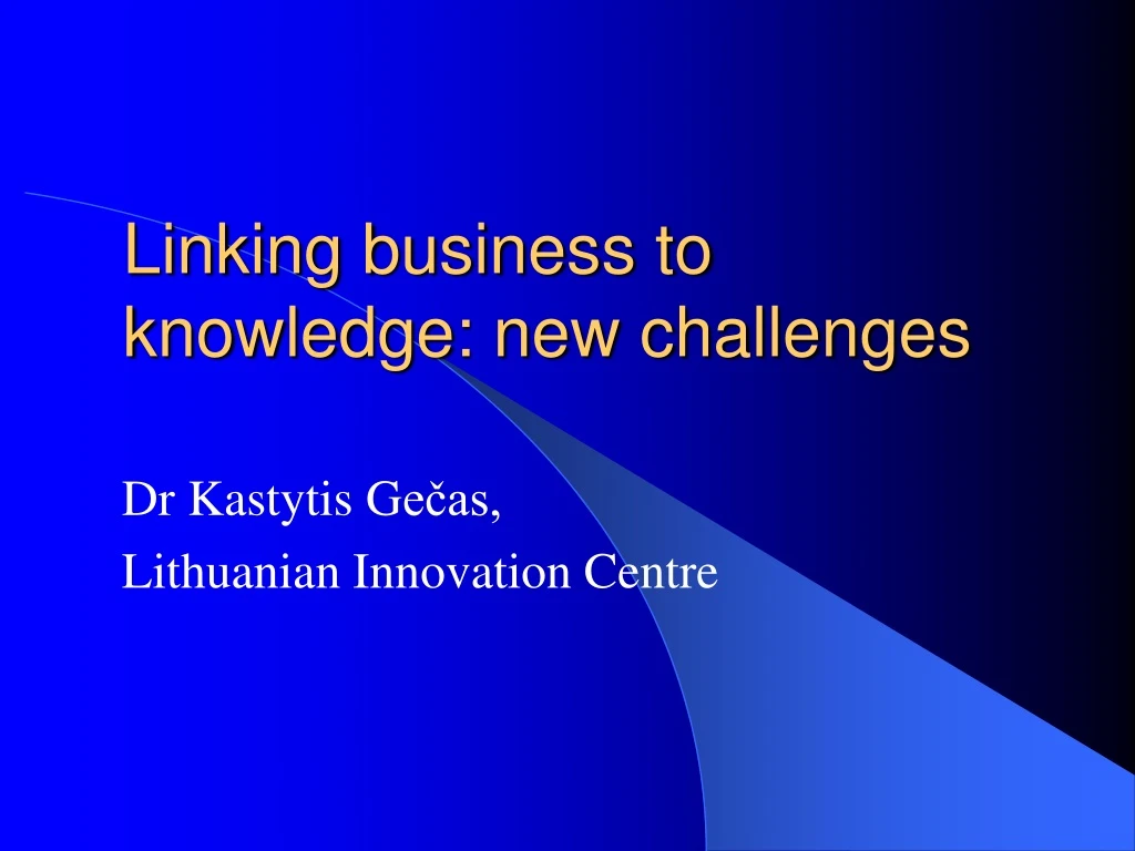 linking business to knowledge new challenges