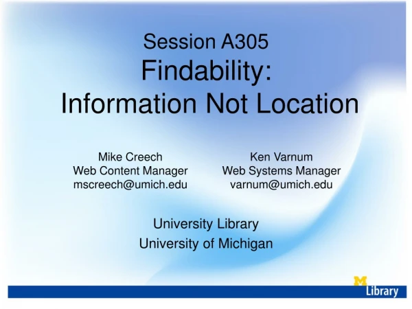 Session A305 Findability:  Information Not Location