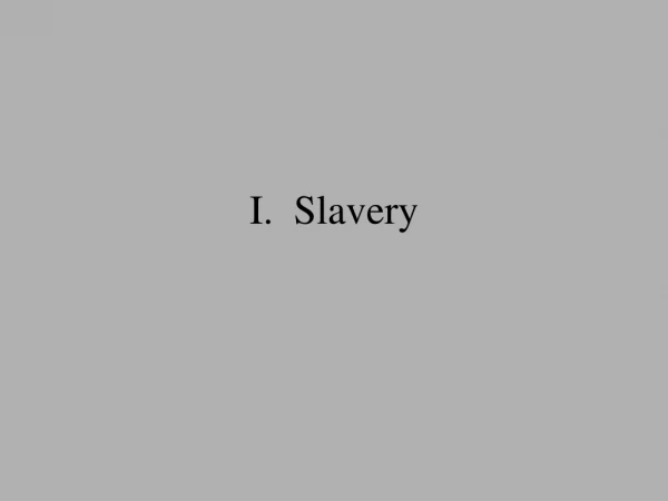 I.  Slavery