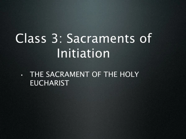 Class 3: Sacraments of Initiation