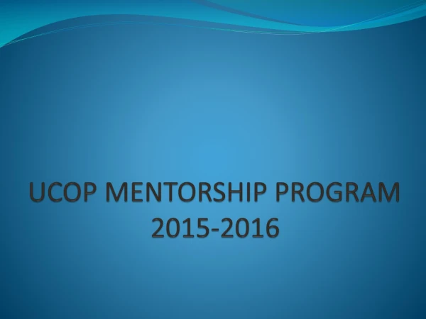 UCOP MENTORSHIP PROGRAM 2015-2016