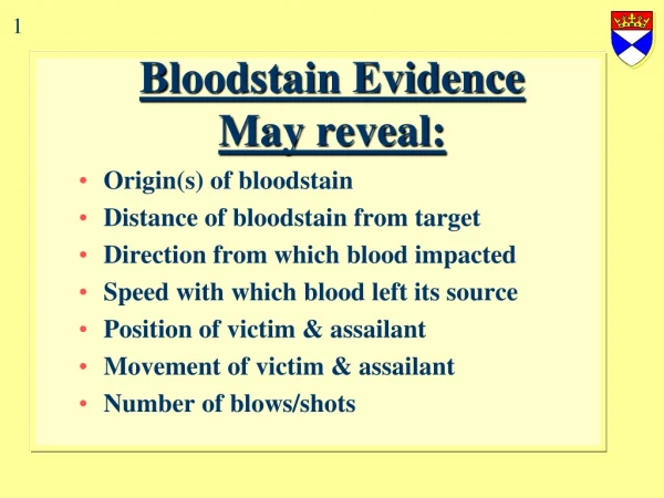 Bloodstain Evidence May reveal: