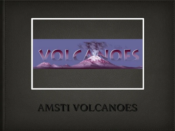 AMSTI VOLCANOES