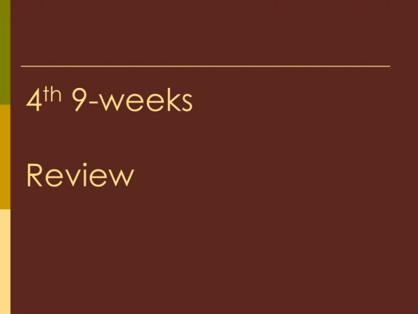 4 th  9-weeks Review