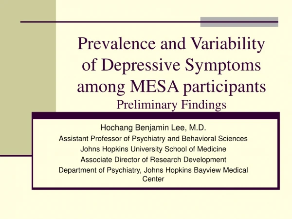 Prevalence and Variability of Depressive Symptoms among MESA participants Preliminary Findings