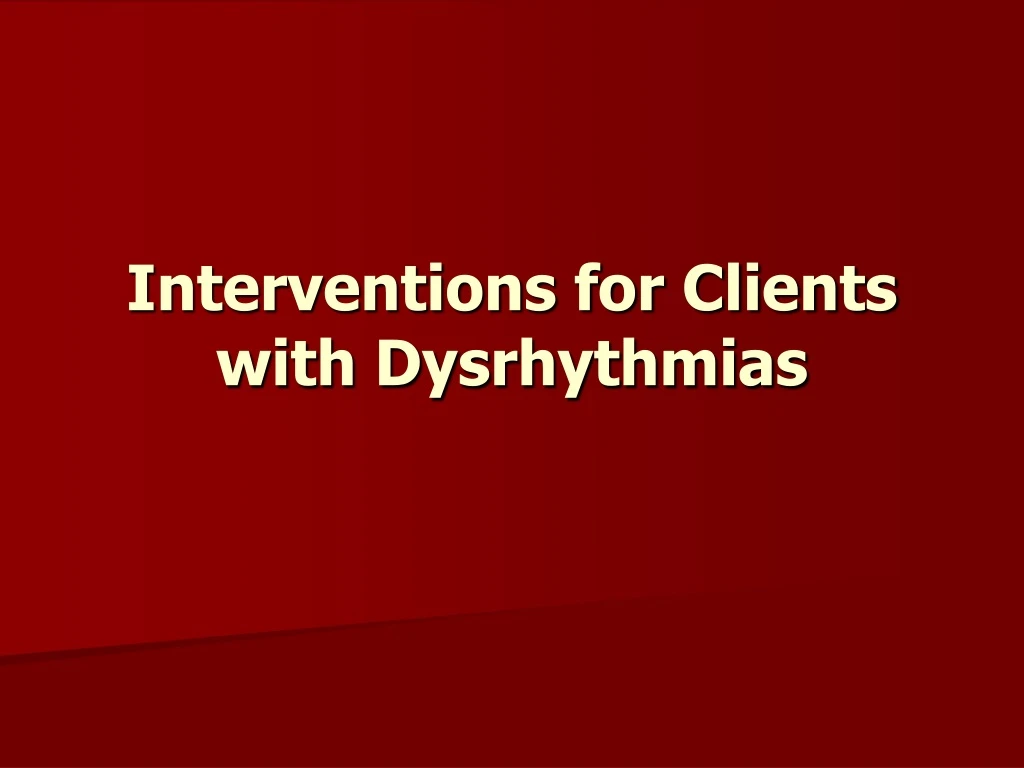 interventions for clients with dysrhythmias