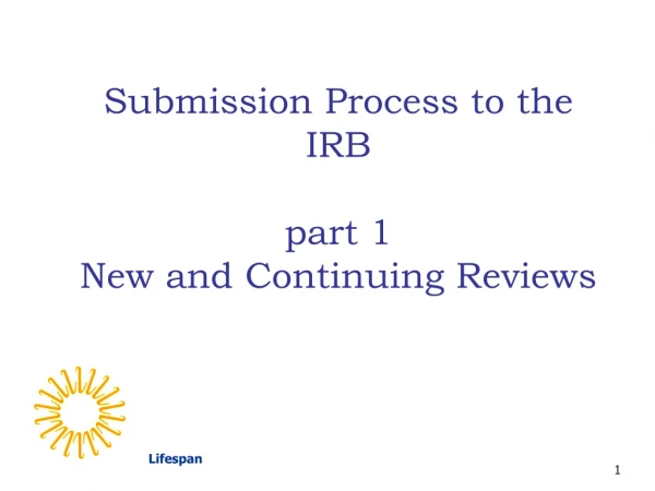 Submission Process to the IRB  part 1 New and Continuing Reviews