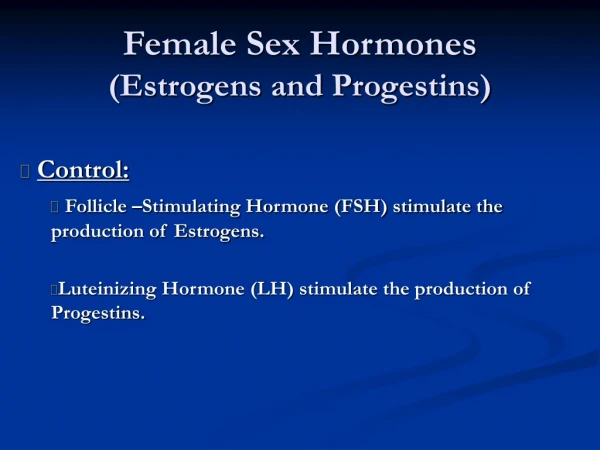 Female Sex Hormones (Estrogens and Progestins)