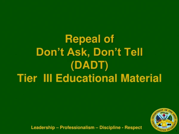 Repeal of  Don’t Ask, Don’t Tell  (DADT) Tier  III  Educational Material
