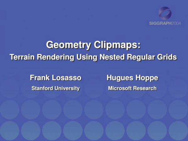 Geometry Clipmaps: Terrain Rendering Using Nested Regular Grids