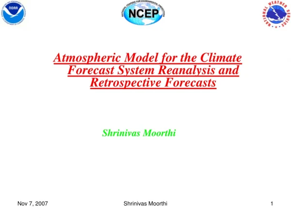 Atmospheric Model for the Climate Forecast System Reanalysis and Retrospective Forecasts