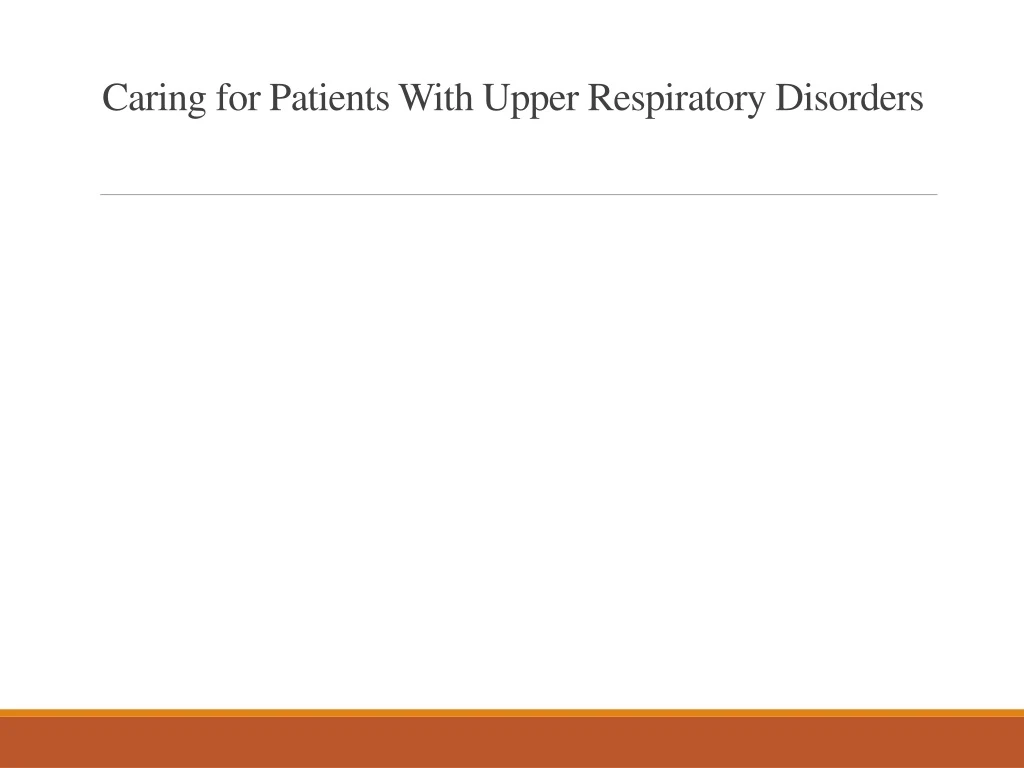 caring for patients with upper respiratory disorders