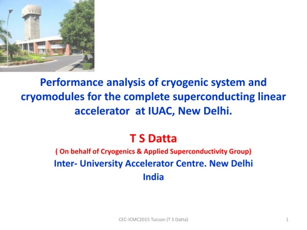 T S  Datta ( On behalf of Cryogenics &amp; Applied Superconductivity Group)