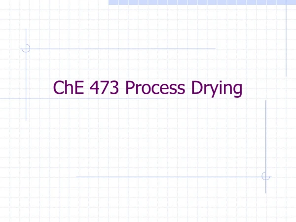 ChE 473 Process Drying