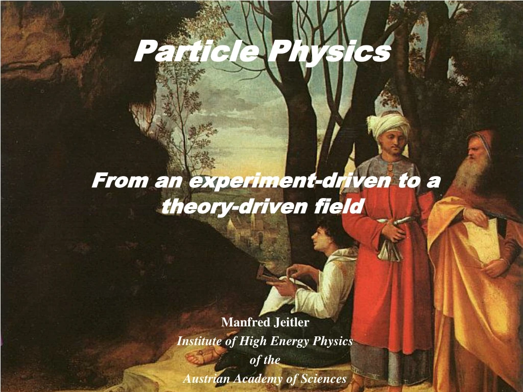 particle physics from an experiment driven to a theory driven field