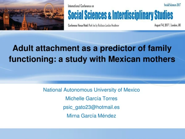 Adult attachment as a predictor of family  functioning: a study with Mexican mothers