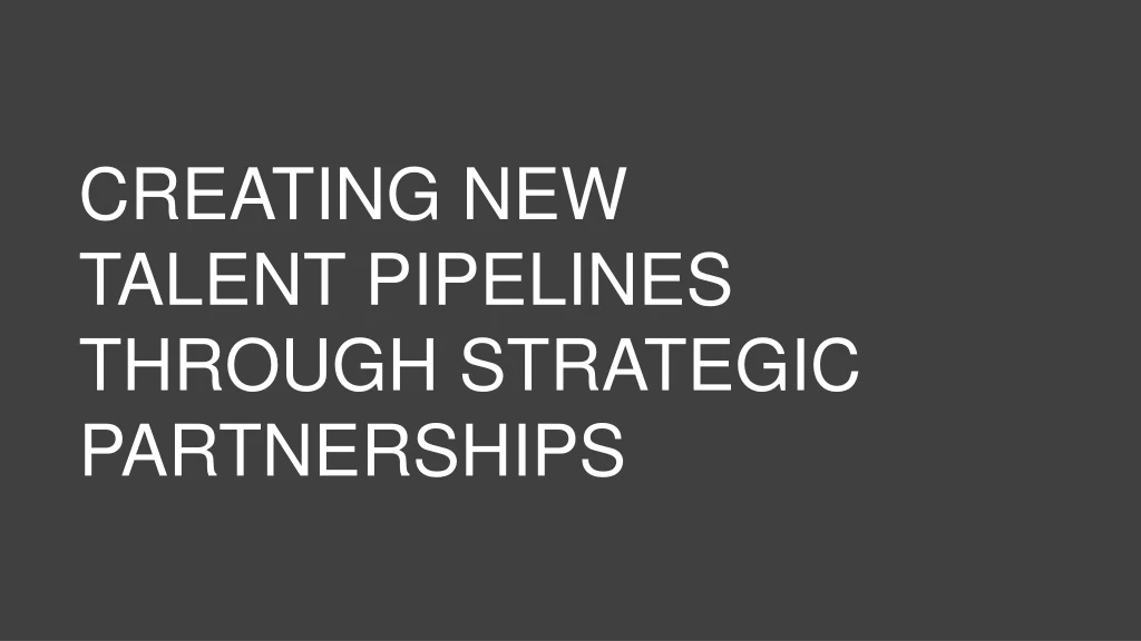 creating new talent pipelines through strategic