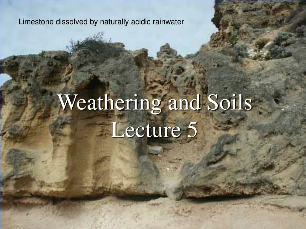 limestone dissolved by naturally acidic rainwater