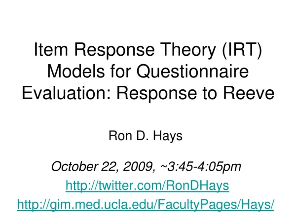 Item Response Theory (IRT) Models for Questionnaire Evaluation: Response to Reeve
